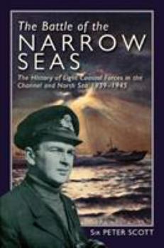 Hardcover The Battle of the Narrow Seas: The History of the Light Coastal Forces in the Channel & North Sea, 1939-1945 Book