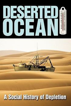 Paperback Deserted Ocean: A Social History of Depletion Book