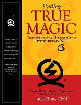 Paperback Finding True Magic: Transpersonal Hypnosis and Hypnotherapy/Nlp Book