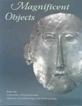 Paperback Magnificent Objects: From the University of Pennsylvania Museum of Archaeology and Anthropology Book