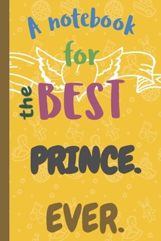 Paperback A Notebook for the Best PRINCE Ever. Book