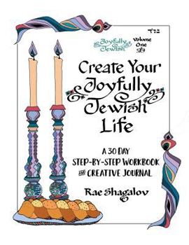 Paperback Create Your Joyfully Jewish Life: A 30 Day Step-By-Step Workbook and Creative Journal Book