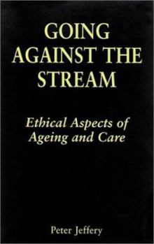 Paperback Going Against the Stream: Ethical Aspects of Ageing and Care Book