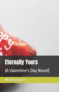 Eternally Yours: (A Valentine's Day Novel)