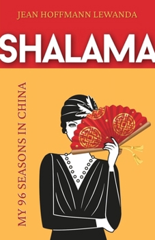 Paperback Shalama: My 96 Seasons in China Book