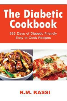 Paperback The Diabetic Cookbook: 365 Days of Diabetic Friendly Easy to Cook Recipes Book