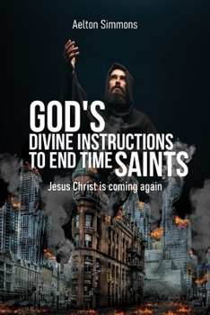 Paperback God's Divine Instructions to End Time Saints: Jesus Christ is Coming Again Book