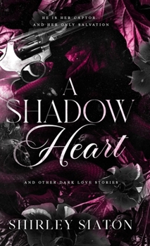 A Shadow Heart: And Other Dark Love Stories
