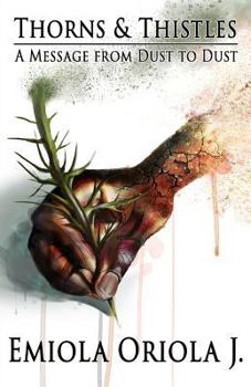 Paperback Thorns & Thistles: A Message From Dust to Dust Book