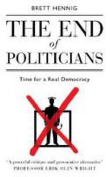 Paperback The End of Politicians: Time for a Real Democracy Book