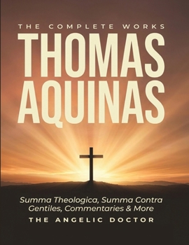 The Complete Works of Thomas Aquinas