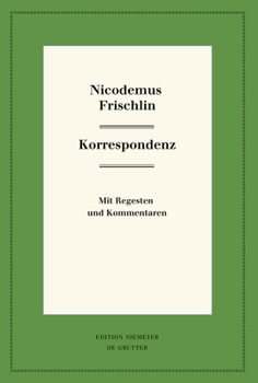 Hardcover Nicodemus Frischlin: Korrespondenz: Mit Regesten Und Kommentar [German] Book