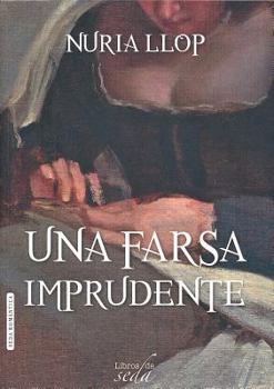 Una Farsa Imprudente - Book #1 of the Madrid Siglo de Oro