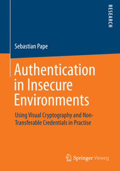 Paperback Authentication in Insecure Environments: Using Visual Cryptography and Non-Transferable Credentials in Practise Book