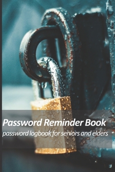 Paperback Password reminder book - password logbook for seniors and elders: Large Print password tracker for saving passwords for internet websites. Special cue [Large Print] Book