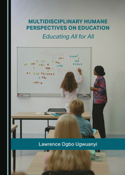Hardcover Multidisciplinary Humane Perspectives on Education: Educating All for All Book