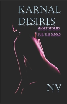 Paperback Karnal Desires: Short Stories for the Senses Book