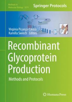 Recombinant Glycoprotein Production: Methods and Protocols - Book #1674 of the Methods in Molecular Biology