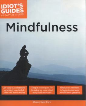 Paperback Mindfulness: An Easy-To-Understand Approach to Mindfulness and How It Works Book