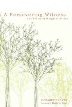 Paperback A Persevering Witness: The Poetry of Margaret Avison Book