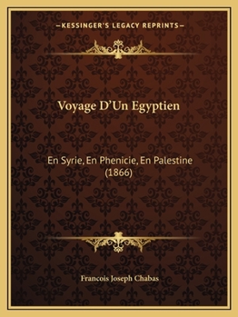 Paperback Voyage D'Un Egyptien: En Syrie, En Phenicie, En Palestine (1866) [French] Book