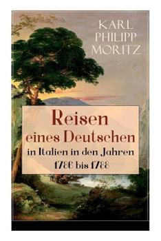 Paperback Reisen eines Deutschen in Italien in den Jahren 1786 bis 1788: Reisebericht in Briefen Book