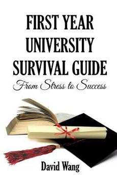 Paperback First Year University Survival Guide: From Stress to Success Book