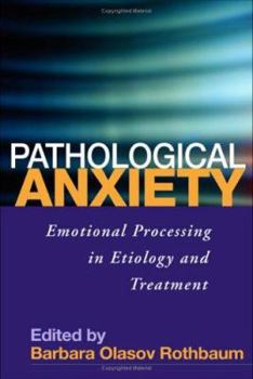 Hardcover Pathological Anxiety: Emotional Processing in Etiology and Treatment Book