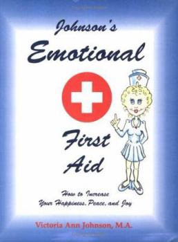 Paperback Johnson's Emotional First Aid: How to Increase Your Happiness, Peace, and Joy Book