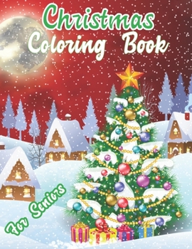 Christmas Coloring Book For Seniors: An Adult Coloring Book with Charming Christmas Scenes and Winter Holiday Fun
