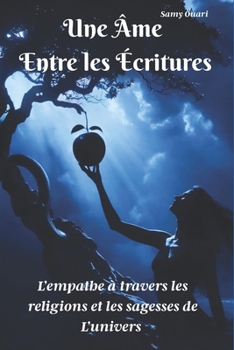 Une âme entre les Écritures: L’empathie à travers les religions et les sagesses du monde (L’Âme en lumière) (French Edition)