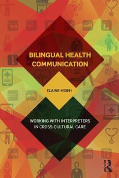 Paperback Bilingual Health Communication: Working with Interpreters in Cross-Cultural Care Book