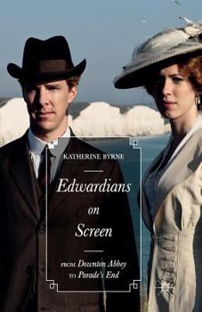 Paperback Edwardians on Screen: From Downton Abbey to Parade's End Book