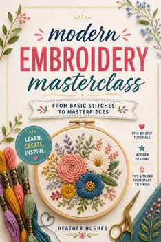 Paperback Modern embroidery masterclass: From basic stitches to masterpieces Book