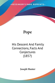 Paperback Pope: His Descent And Family Connections, Facts And Conjectures (1857) Book