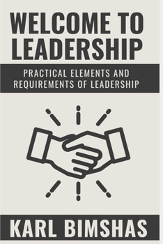 Paperback Welcome to Leadership: Practical Elements and Requirements of Leadership Book