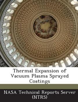 Paperback Thermal Expansion of Vacuum Plasma Sprayed Coatings Book