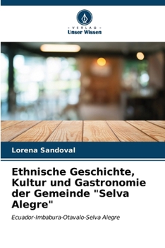 Paperback Ethnische Geschichte, Kultur und Gastronomie der Gemeinde "Selva Alegre" [German] Book