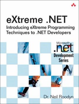 Paperback extreme .Net: Introducing eXtreme Programming Techniques to .NET Developers Book