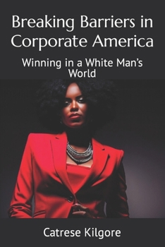 Paperback Breaking Barriers in Corporate America: Winning in a White Man's World Book