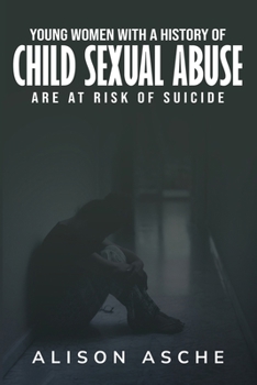 Young Women with a History of Child Sexual Abuse Are At Risk of Suicide