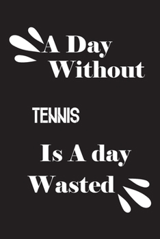 Paperback A day without tennis is a day wasted Book