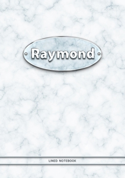 Raymond - Lined Notebook: College Ruled Blank Pages Plus Extra Date Neutral Calendar (12 Months) and Notepad Sketch Designs. Cover Print White Marble ... with Silver-Imitating Name Illustration.