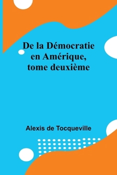 De la Démocratie en Amérique, tome deuxième (French Edition)