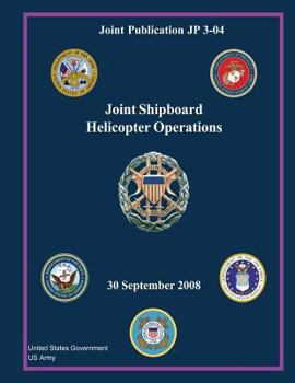 Paperback Joint Publication JP 3-04 Joint Shipboard Helicopter Operations 30 September 2008 Book