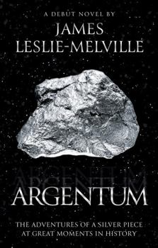 Paperback Argentum: The Adventures of a Silver Piece at Great Moments in History Book