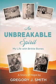 Paperback An Unbreakable Spirit: My Life with Brittle Bones Book
