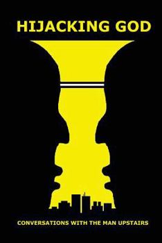 Paperback Hijacking God: Conversations with the Man Upstairs Book