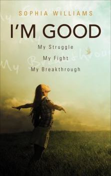Paperback I'm Good: My Struggle, My Fight, My Breakthrough Book