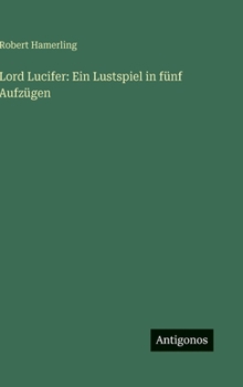 Lord Lucifer: Ein Lustspiel in fünf Aufzügen